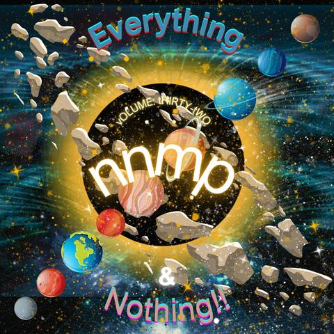 Everything & Nothing!!