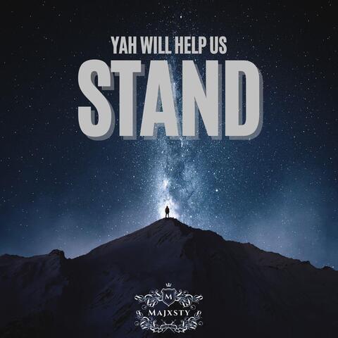 Yah Will Help Us Stand