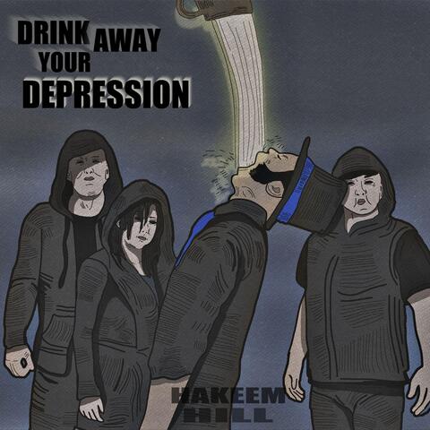Drink Away Your Depression