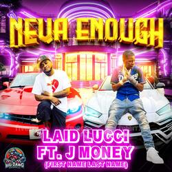 Neva Enough (feat. J Money First Name Last Name)