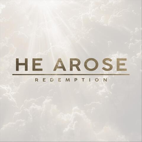 He Arose