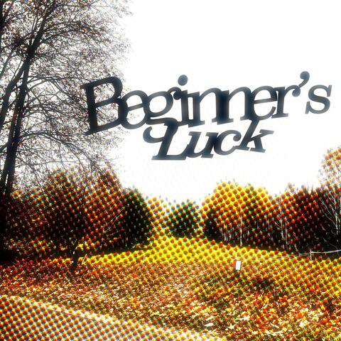 Beginner's Luck