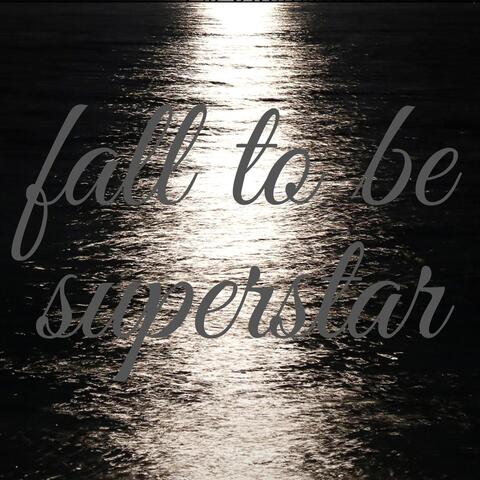 Fall to Be Superstar