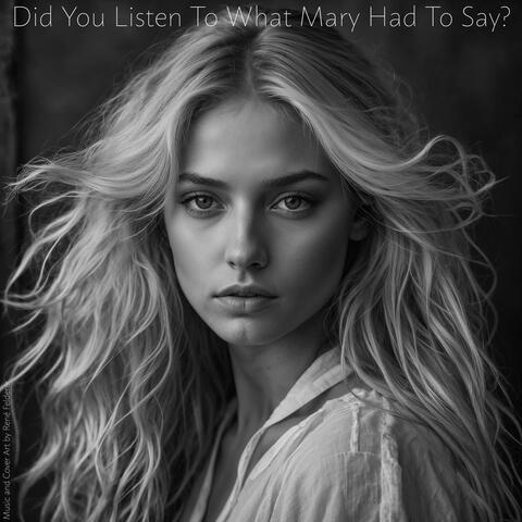 Did You Listen To What Mary Had To Say?