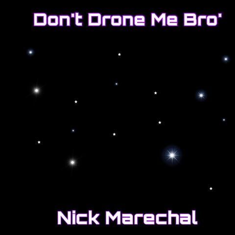 Don't Drone Me Bro