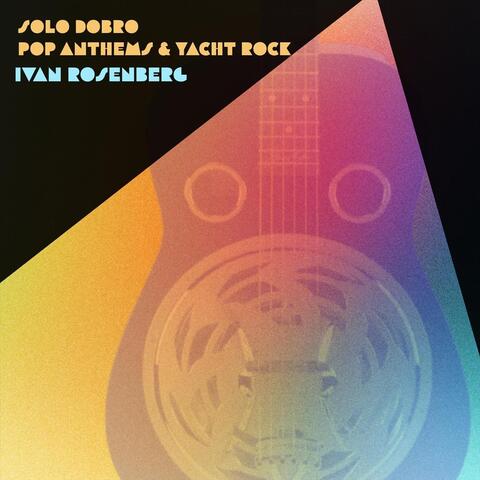 Solo Dobro Pop Anthems & Yacht Rock