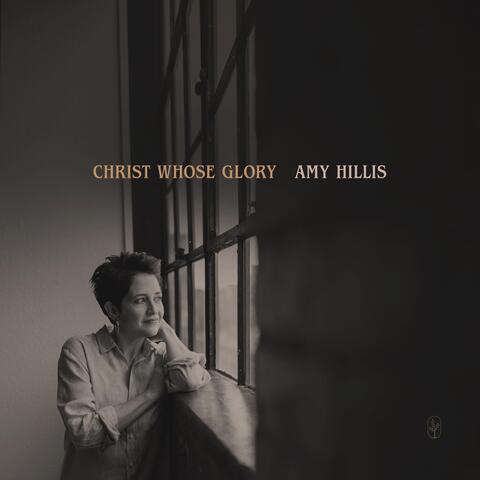 Christ Whose Glory