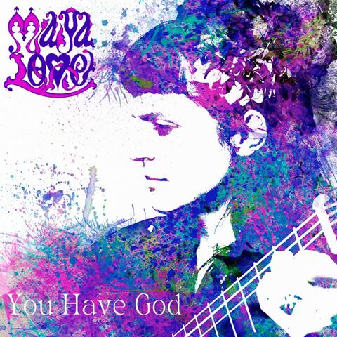 You Have God