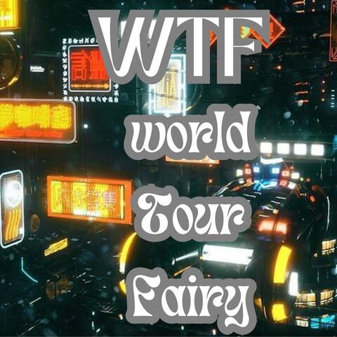 Wtf World Tour Faery