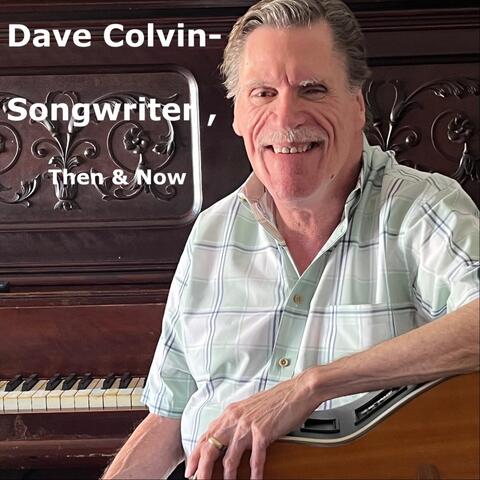 Dave Colvin - Songwriter, Then & Now