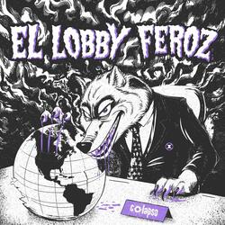 El lobby feroz