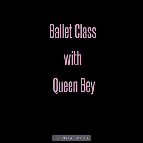 Ballet Class with Queen Bey