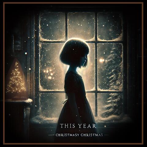 This Year (Christmasy Christmas)