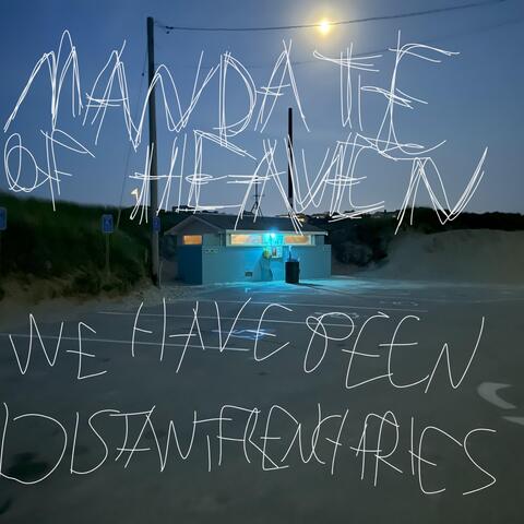 We Have Been Distant French Fries