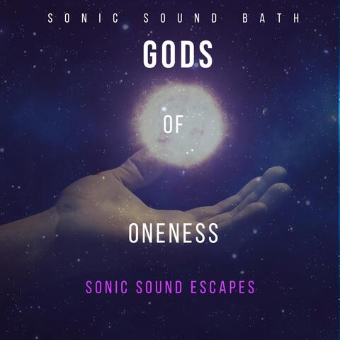 Gods of Oneness Sonic Sound Escapes