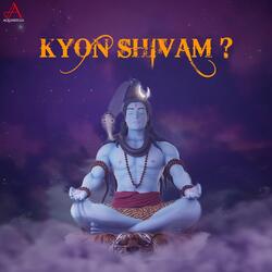 Kyon Shivam ?