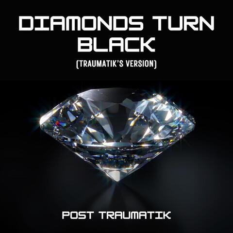 Diamonds Turn Black (Traumatik's Version)