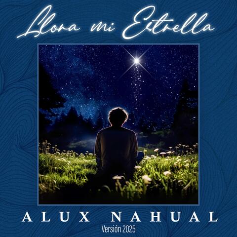 Llora Mi Estrella Alux Nahual Versión 2025
