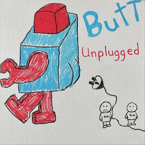 Butt: Unplugged