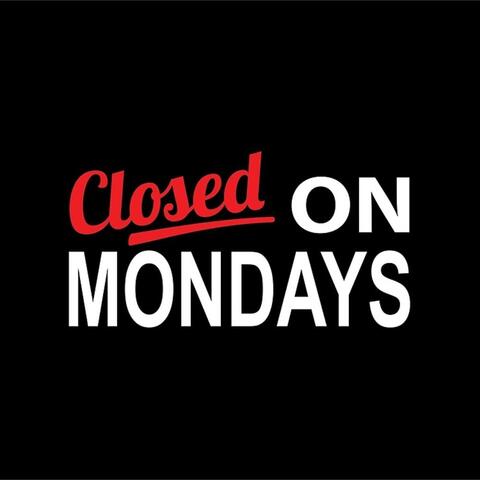 Closed on Mondays