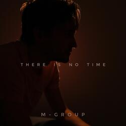 There is no time