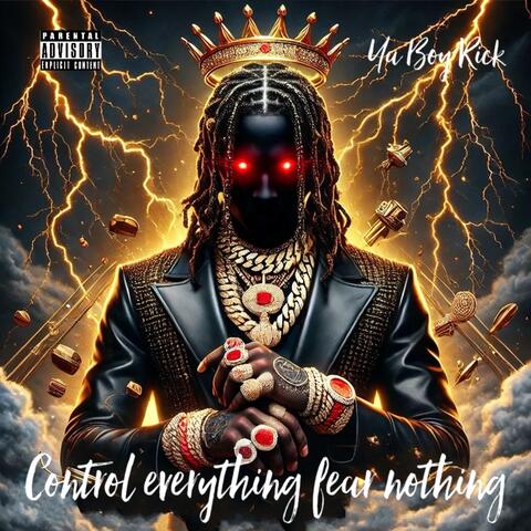 Control Everything Fear Nothing