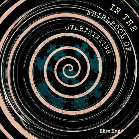 In the Whirlpool of Overthinking