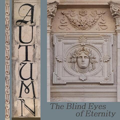 The Blind Eyes of Eternity
