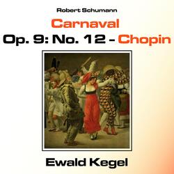 Robert Schumann's Carnaval, Op. 9: No. 12. Chopin