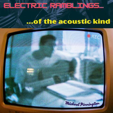 Electric Ramblings of the Acoustic Kind