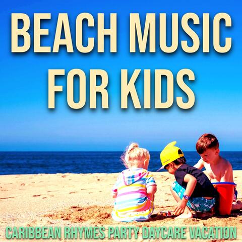 Beach Music for Kids (Caribbean Rhymes Party Daycare Vacation)