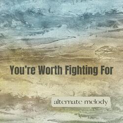 You're Worth Fighting For