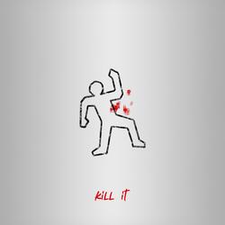 Kill It