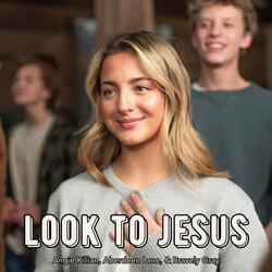 Look to Jesus (feat. James Stevens & Chelsea Stevens)