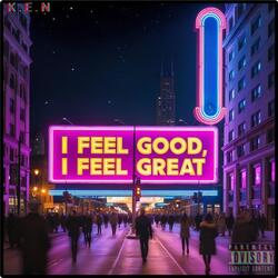 I Feel Good I Feel Great