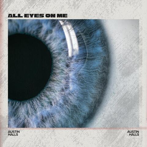 ALL EYES ON ME