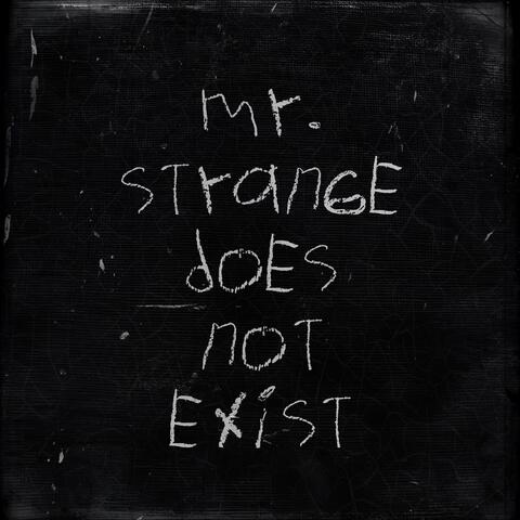 Mr. Strange Does Not Exist