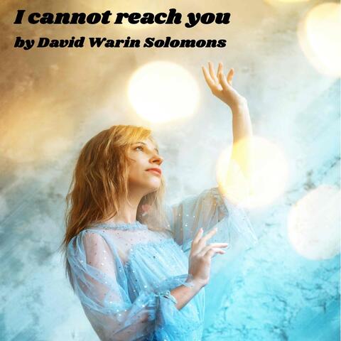 I Cannot Reach You