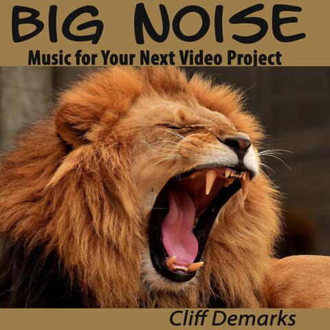 Big Noise Music for Your Next Video Project