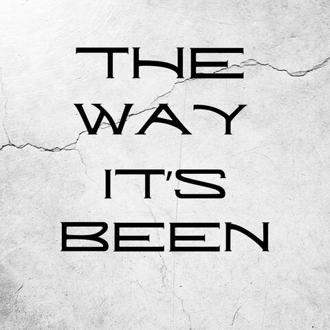 The Way Its Been