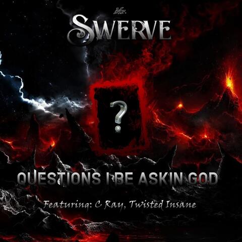 Questions I Be Asking God (feat. C. Ray & Twisted Insane)