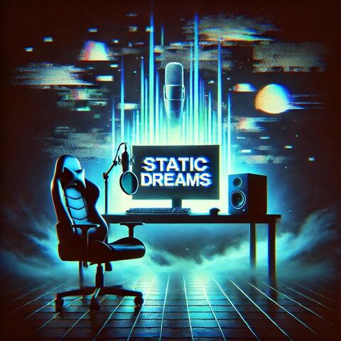 Static Dreams