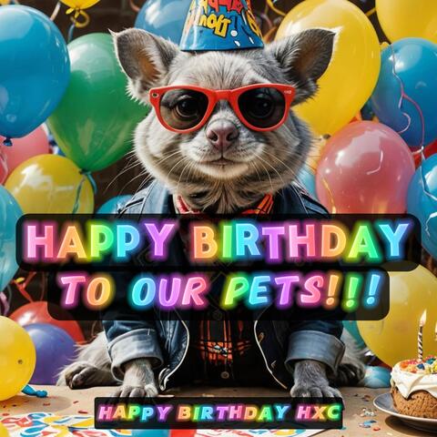 Happy Birthday to Our Pets!!!