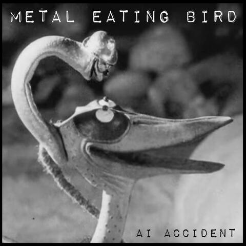 Metal Eating Bird