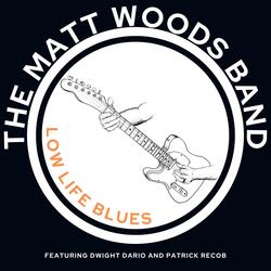 Low Life Blues (feat. Dwight Dario & Patrick Recob)