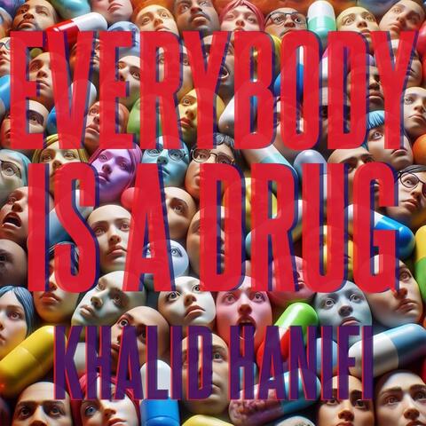 Everybody is a Drug