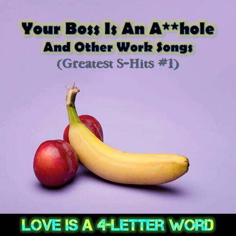 Your Boss Is an A**hole and Other Work Songs (Greatest S-Hits #1)