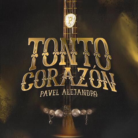 Tonto Corazón