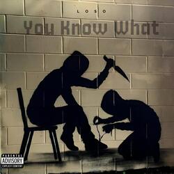 You Know What