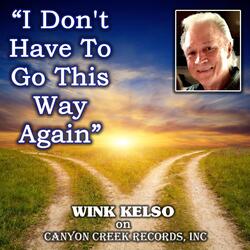 I Don't Have To Go This Way Again